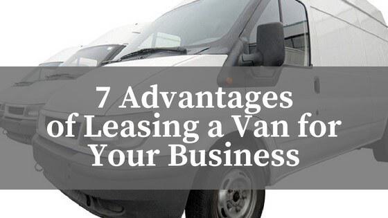 7 Advantages of Leasing a Van for your Business